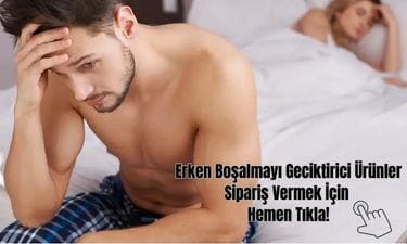 Erken Boşalmayı Geciktirici Ürünler